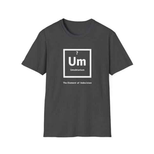 10142053626229635777_2048-1.jpeg Periodic Table "Um" Indecision Shirt - Clever Science Tee