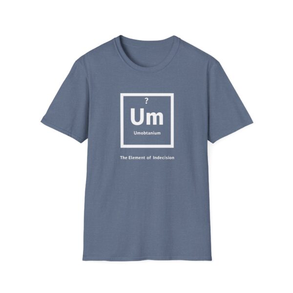 17574670792367479144_2048-1.jpeg Periodic Table "Um" Indecision Shirt - Clever Science Tee