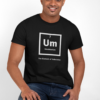 20260405201607-1f1312c4-7a63-6334-b5cf-d21c0b84415f.png Periodic Table "Um" Indecision Shirt | Clever Science Humor Tee