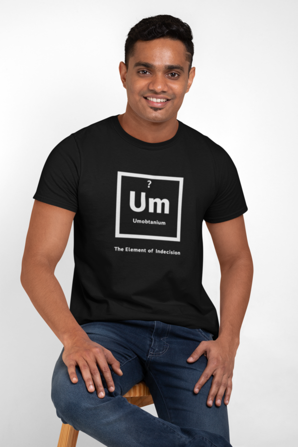 20260405201607-1f1312c4-7a63-6334-b5cf-d21c0b84415f.png Periodic Table "Um" Indecision Shirt - Clever Science Tee