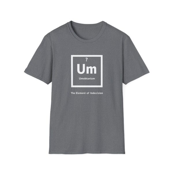 2479460152879643924_2048-1.jpeg Periodic Table "Um" Indecision Shirt | Clever Science Humor Tee