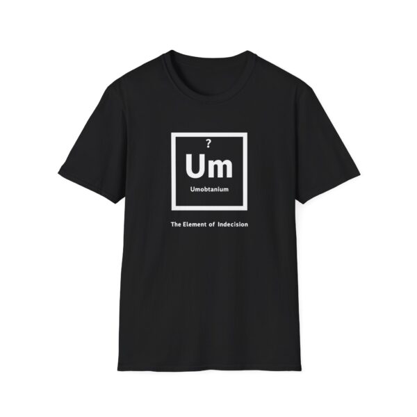 4751999708165982113_2048-1.jpeg Periodic Table "Um" Indecision Shirt | Clever Science Humor Tee